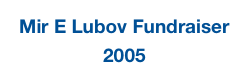 Mir E Lubov Fundraiser 2005